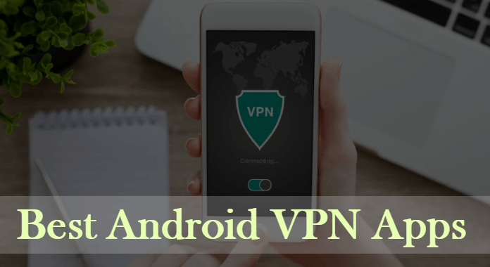 Best Vpns For Android Phones And Tablets Of