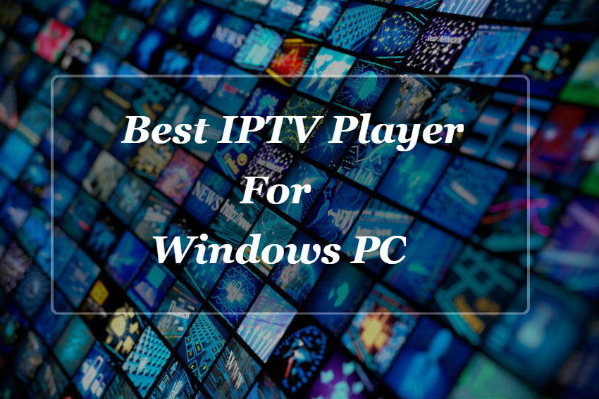 best windows 10 iptv player