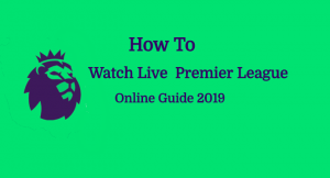 Best Websites to Watch English Premier League Live 2019